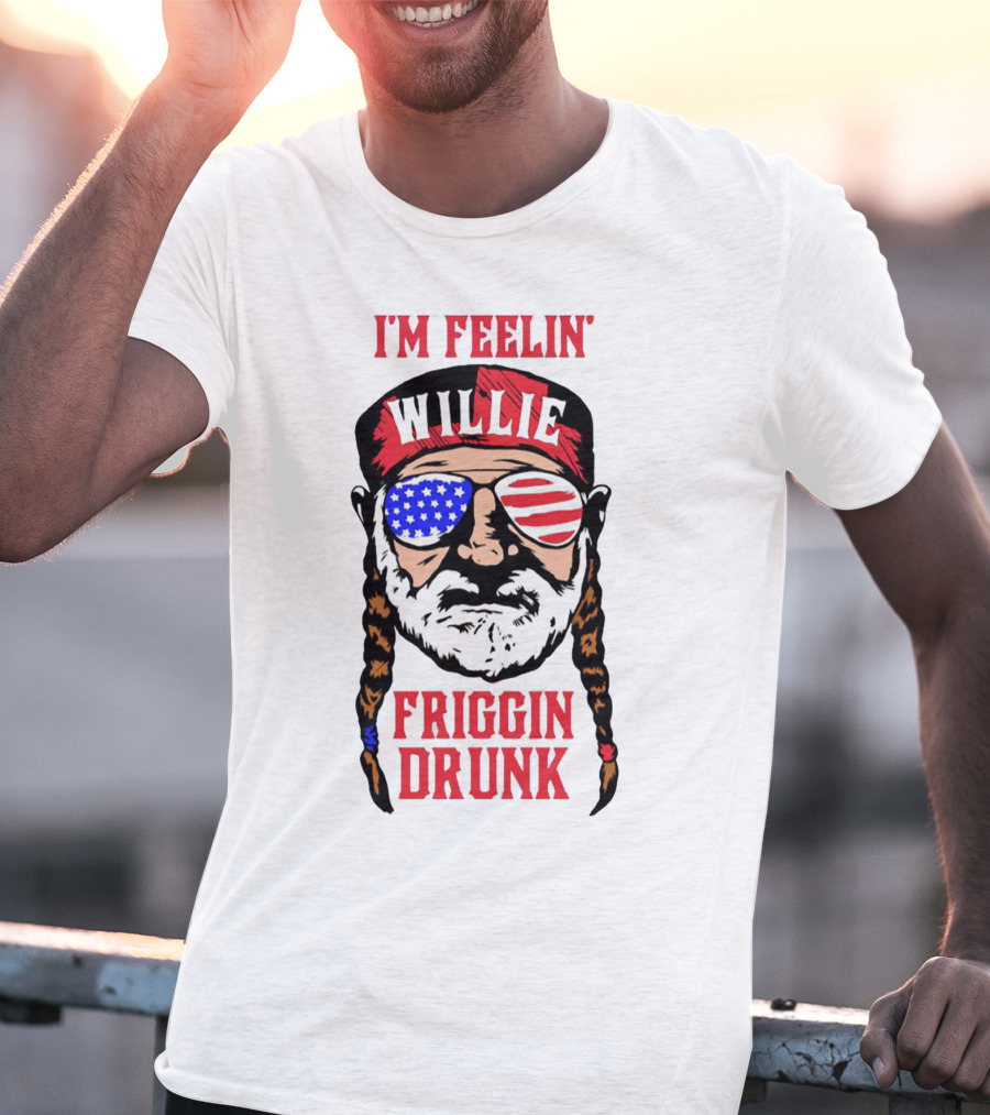 I'm Feelin' Willie Friggin Drunk American Flag Glasses T-Shirt