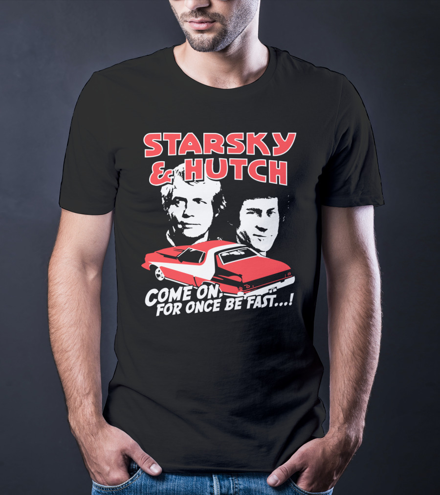 Starsky And Hutch Come On For Once Be Fast T-Shirt