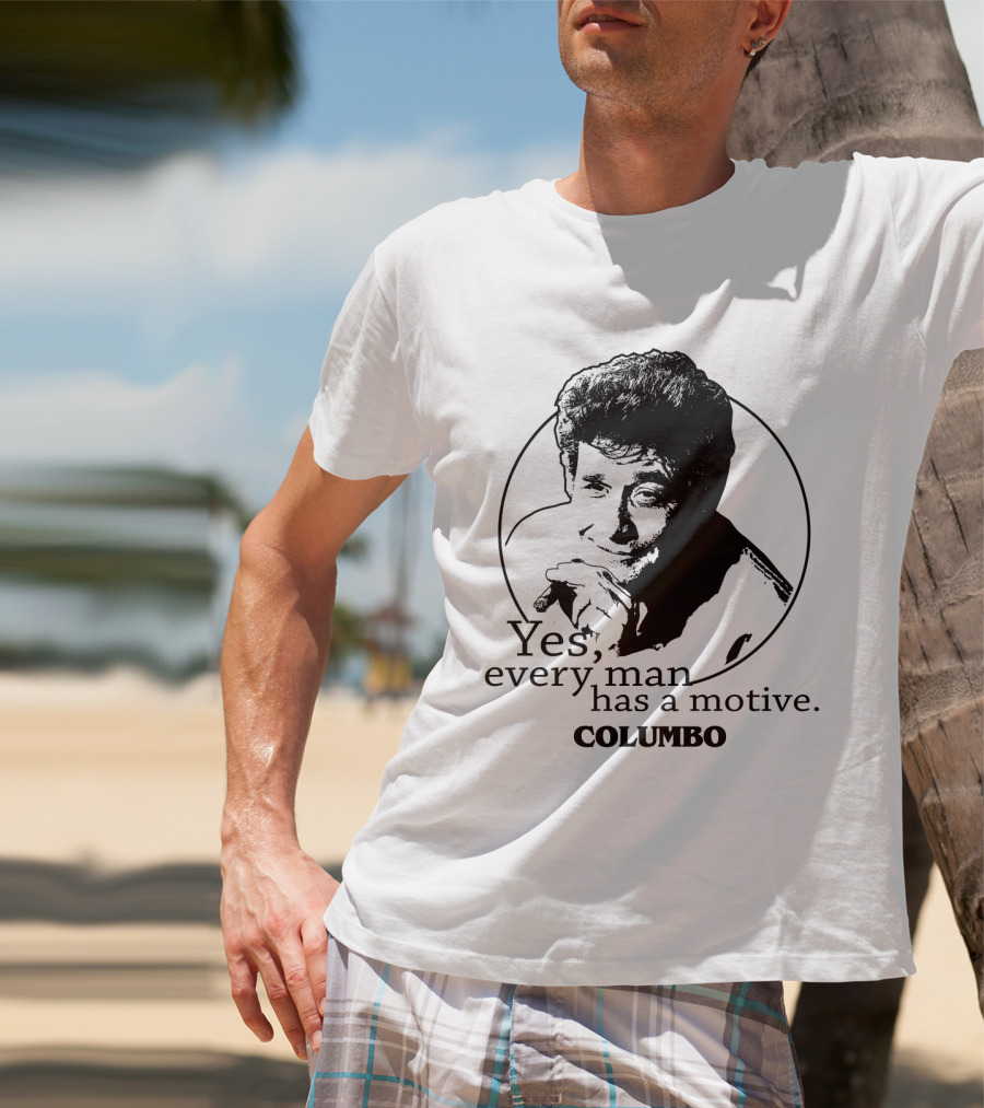 Yes Every Man Has A Motive Columbo T-Shirt