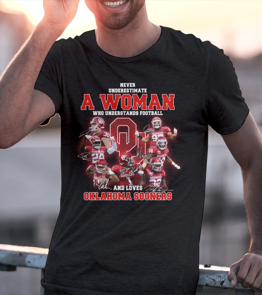 Oklahoma Sooners Never Underestimate A Woman Who Understands Football And Loves T-Shirt