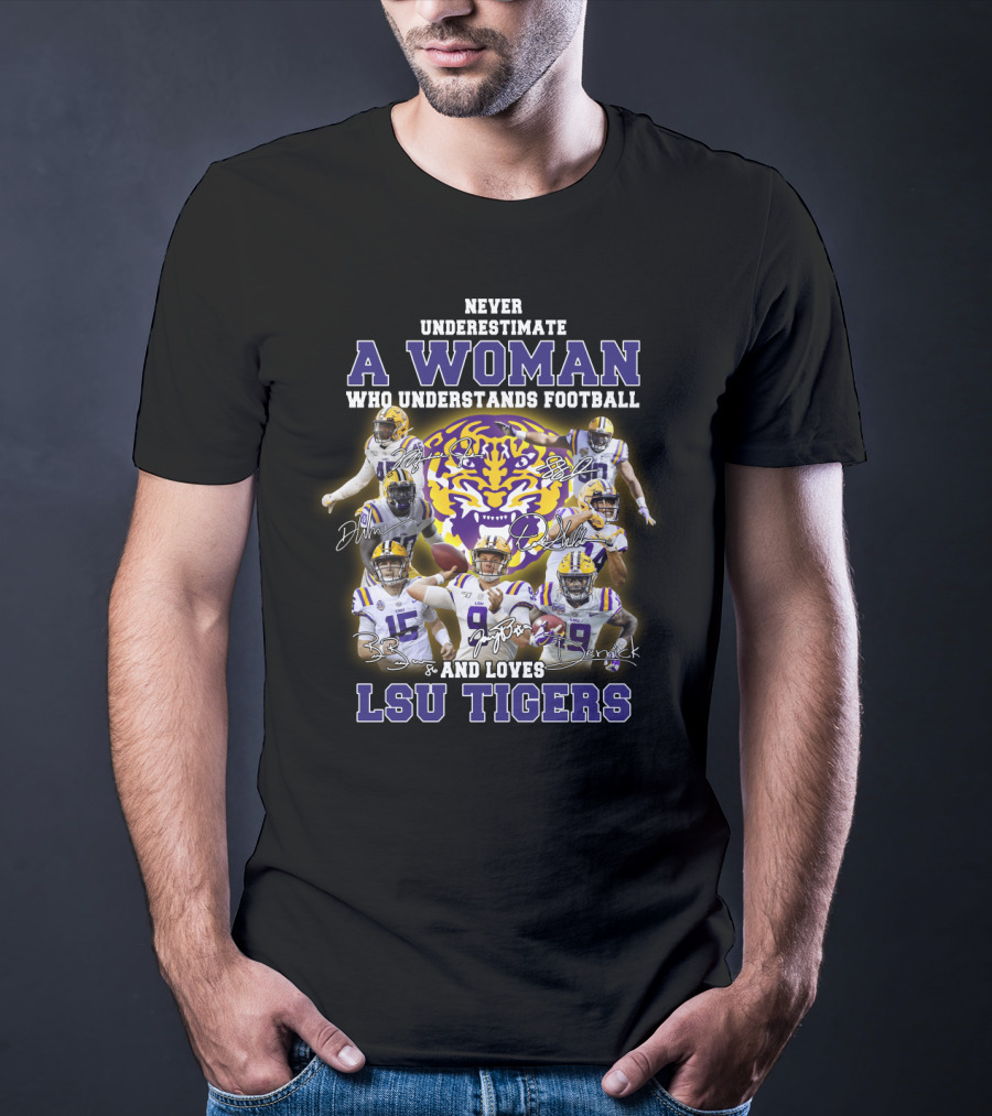 Never Underestimate A Woman Who Understands Football And Loves Lsu Tigers T-Shirt