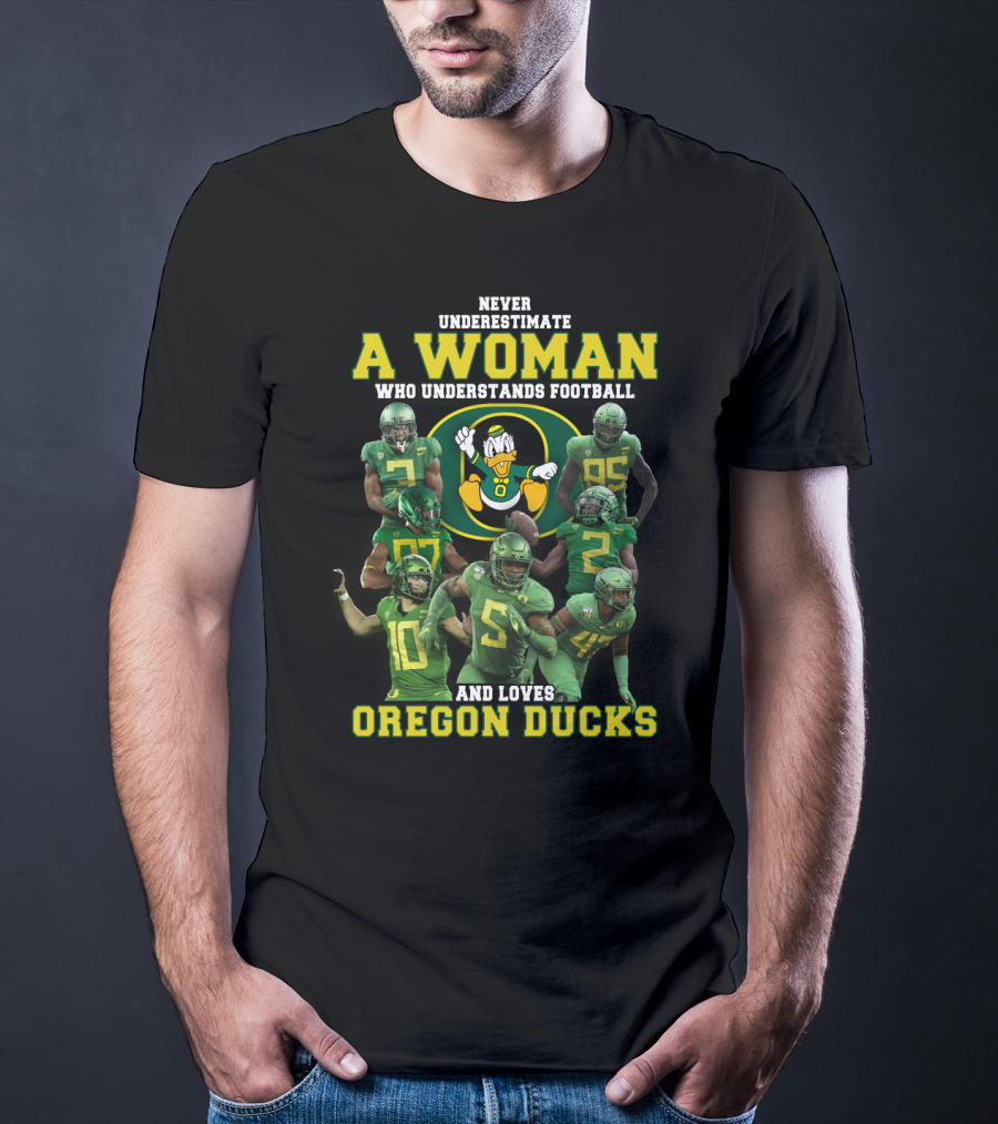 Never Underestimate A Woman Who Understands Football And Loves Oregon Ducks T-Shirt