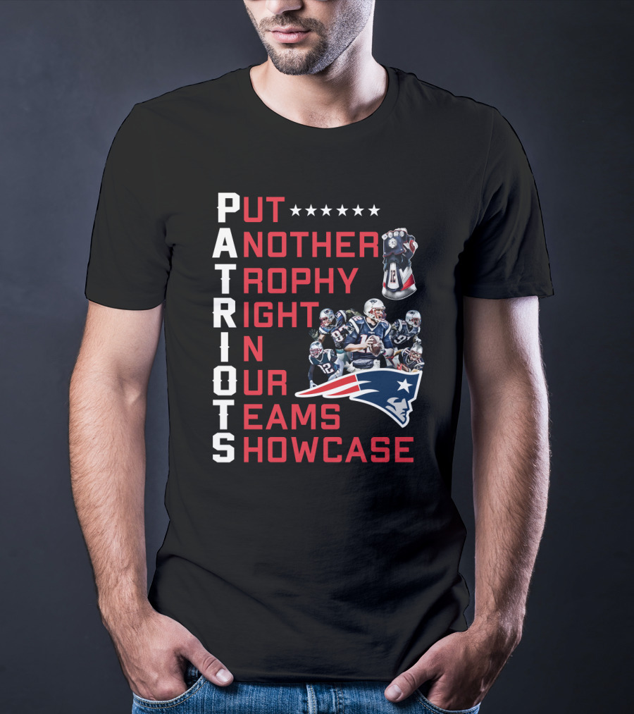 PATRIOTS Put Another Trophy Right In Our Team's Showcase T-Shirt