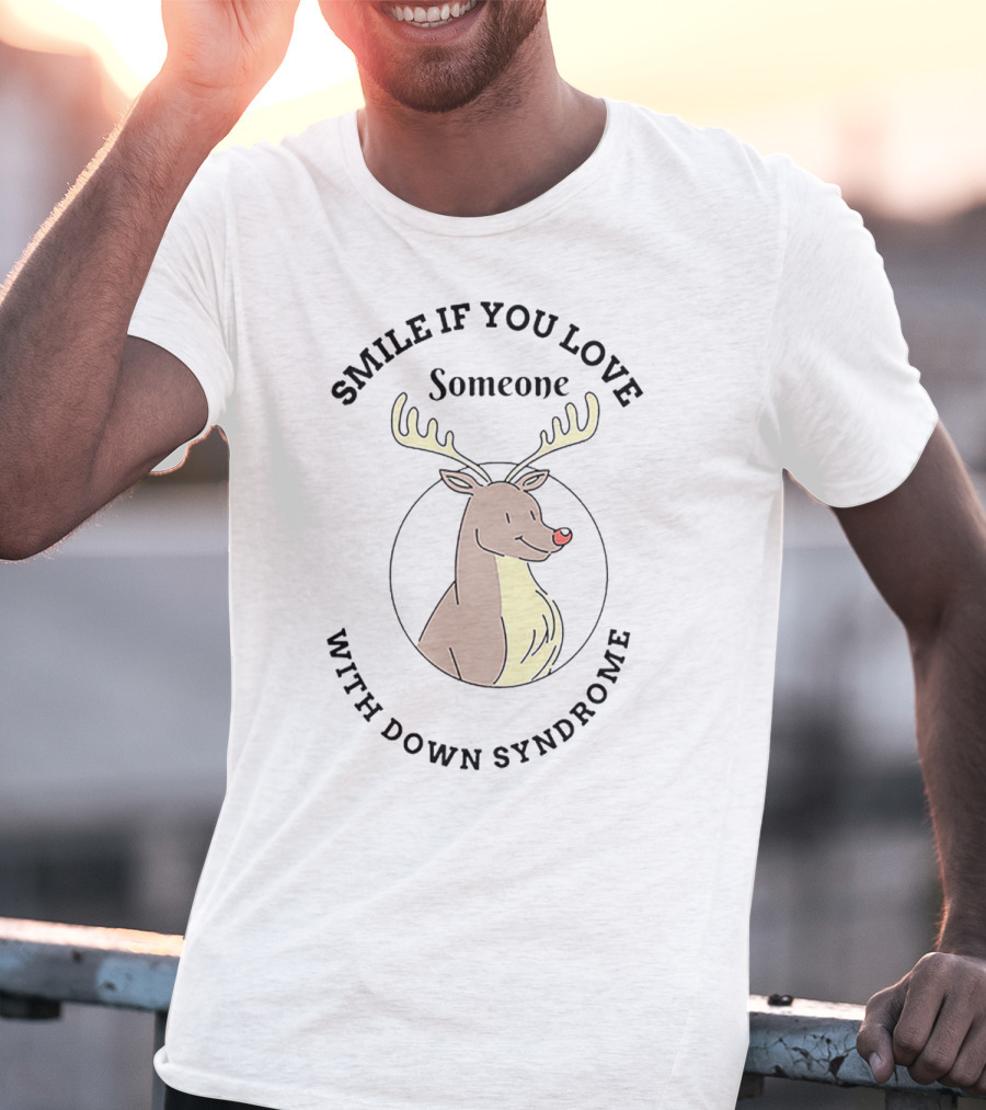 Smile If You Love Someone With Down Syndrome Reindeer T-Shirt