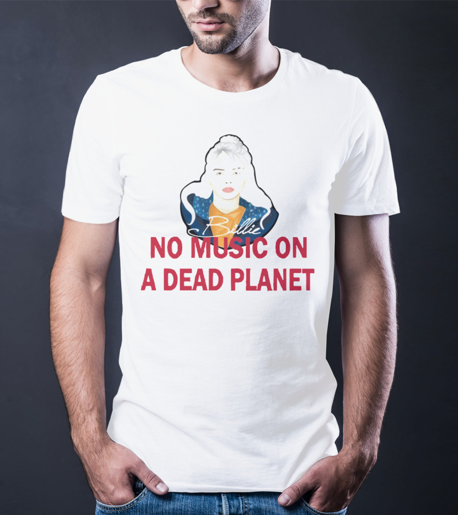 Billie Eilish No Music On A Dead Planet Eco Awareness T-Shirt