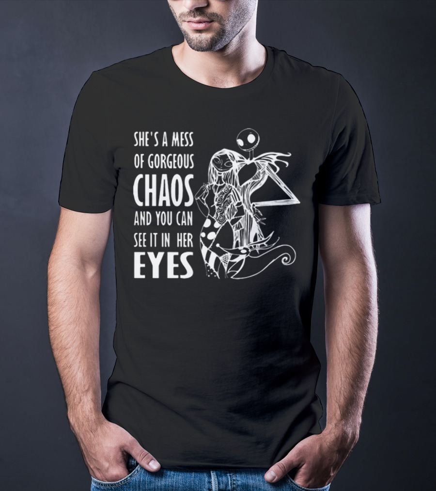 She's A Mess Of Gorgeous Chaos Jack Skellington And Sally Eyes T-Shirt