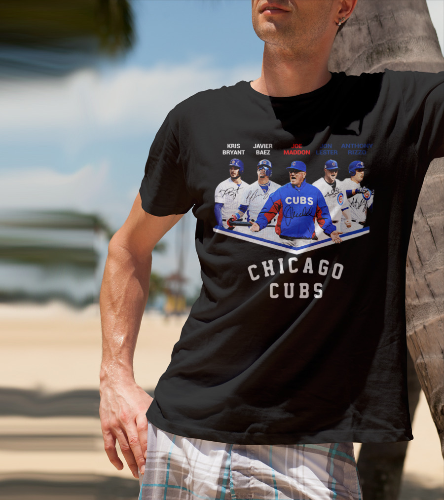 Chicago Cubs Kris Bryant Javier Baez Joe Maddon Jon Lester Anthony Rizzo Signatures T-Shirt