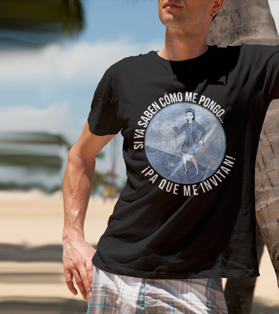Si Ya Saben Cómo Me Pongo Ipa Que Me Invitan Mujer Con Botella T-Shirt