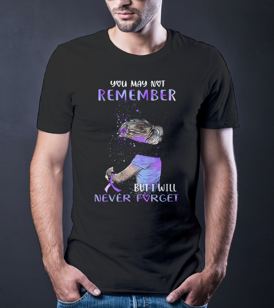 Alzheimer Awareness You May Not Remember But I Will Never Forget Purple T-Shirt