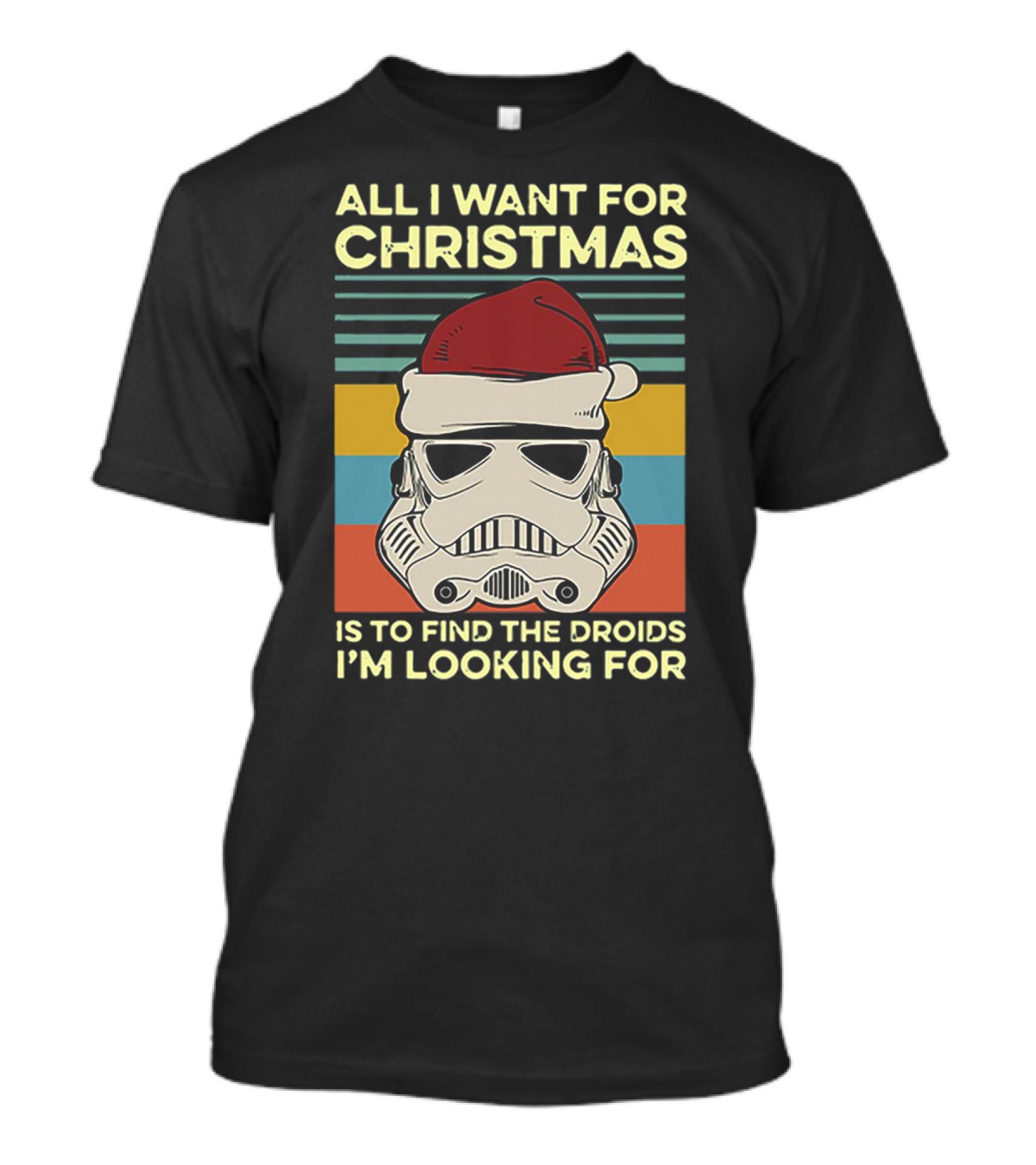 All I Want For Christmas Is To Find The Droids I'm Looking For Santa Stormtrooper T-Shirt