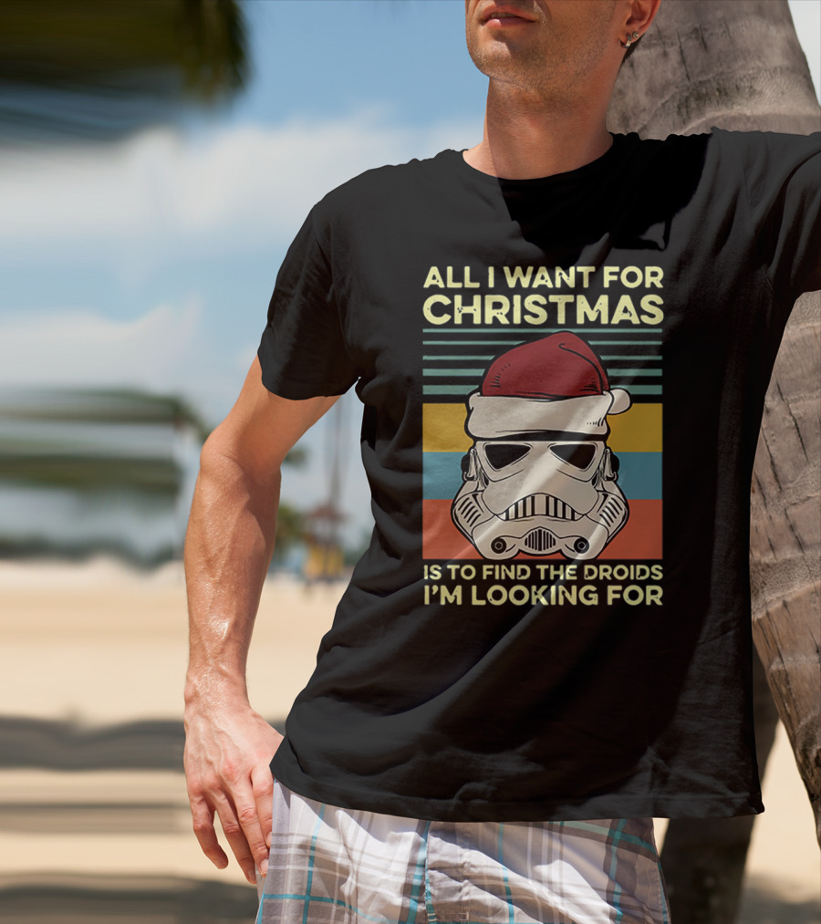 All I Want For Christmas Is To Find The Droids I'm Looking For Santa Stormtrooper T-Shirt