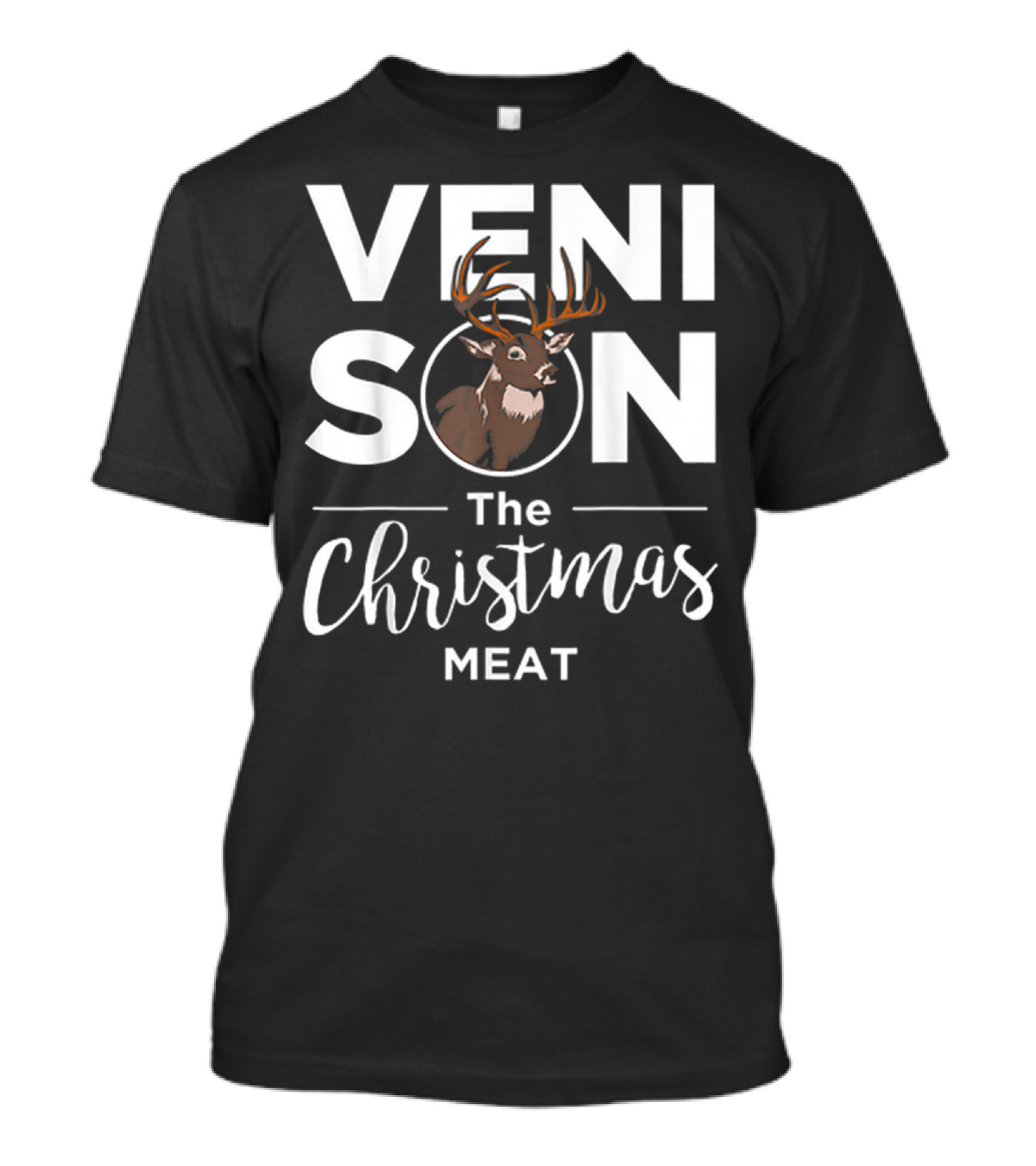 Venison The Christmas Meat Deer Holiday Hunting T-Shirt