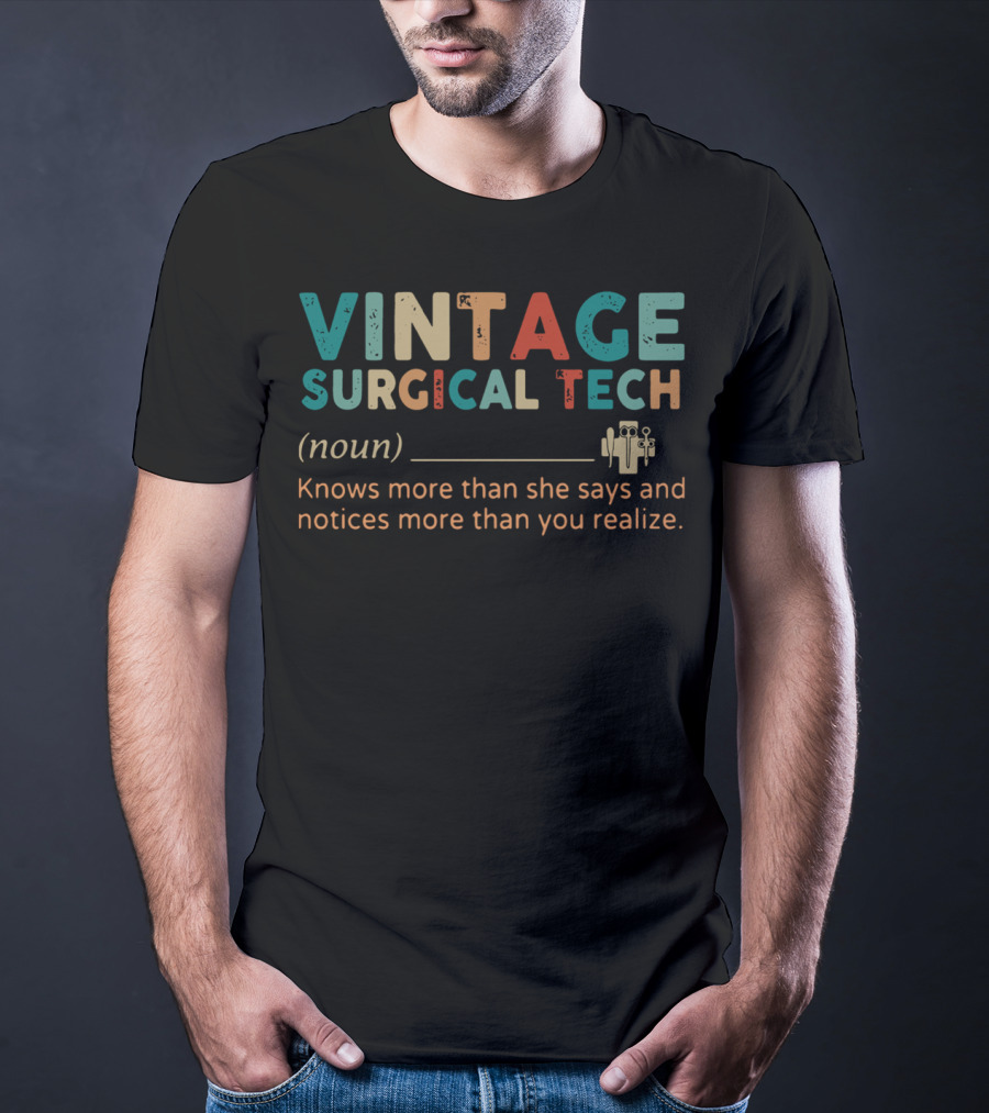 Vintage Surgical Tech Noun Knows More Than She Says And Notices More Than You Realize T-Shirt