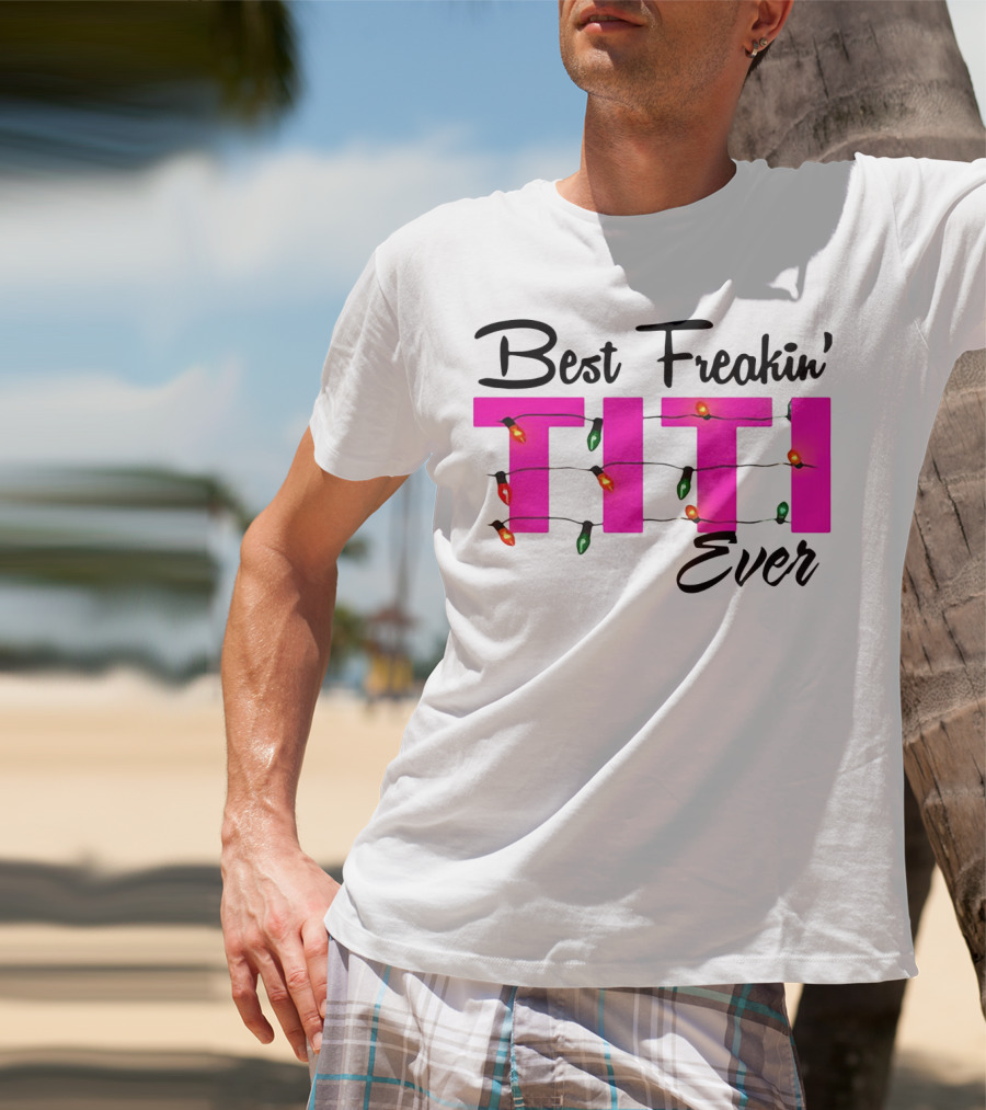 Best Freakin’ Titi Ever Christmas Lights T-Shirt