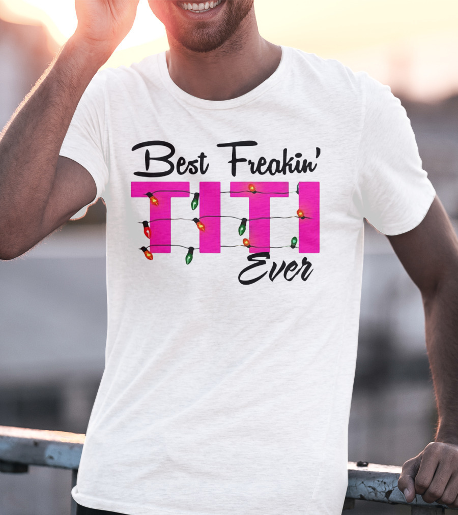 Best Freakin’ Titi Ever Christmas Lights T-Shirt