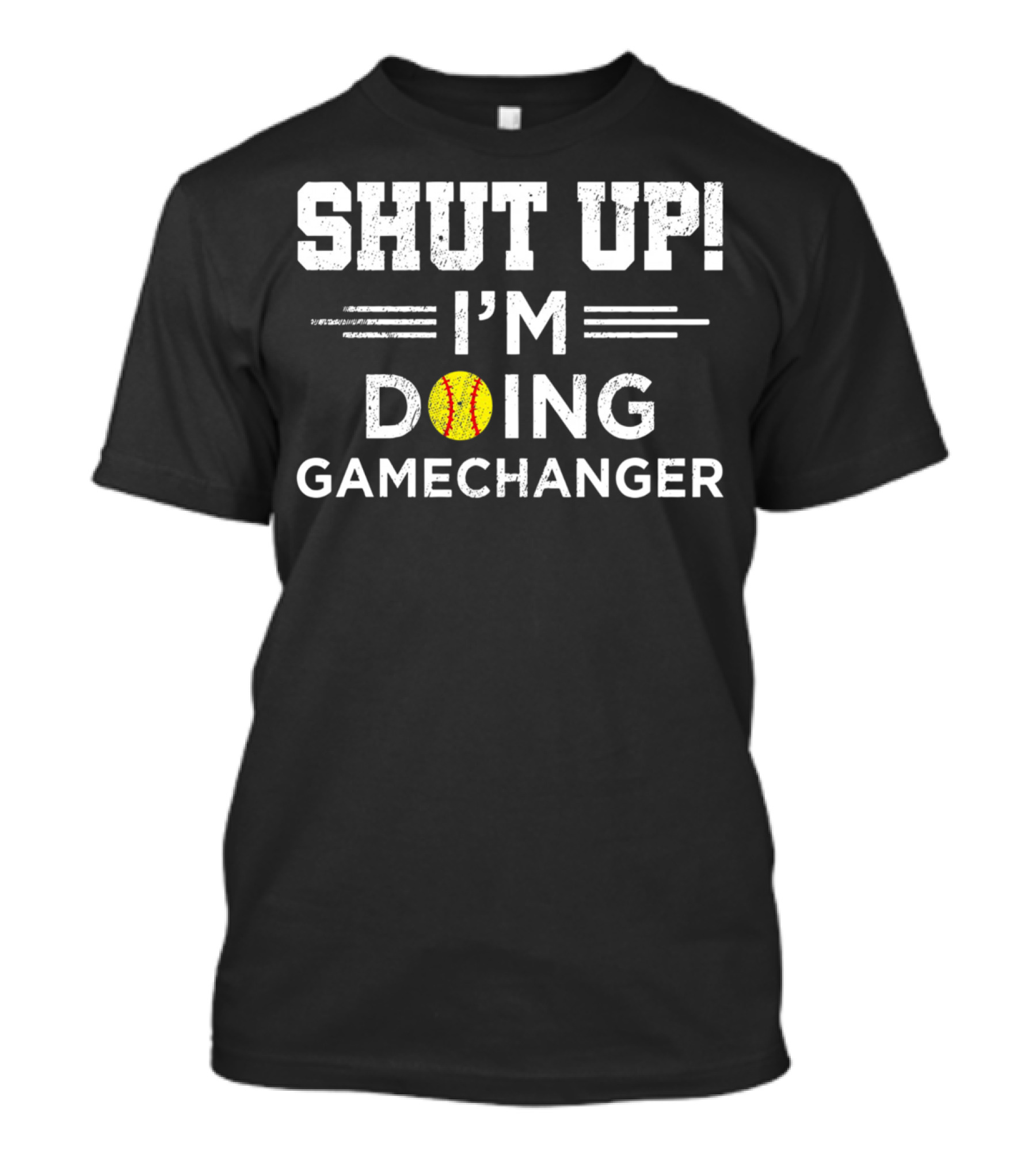 SHUT UP I'M DOING GAMECHANGER Baseball Font T-Shirt