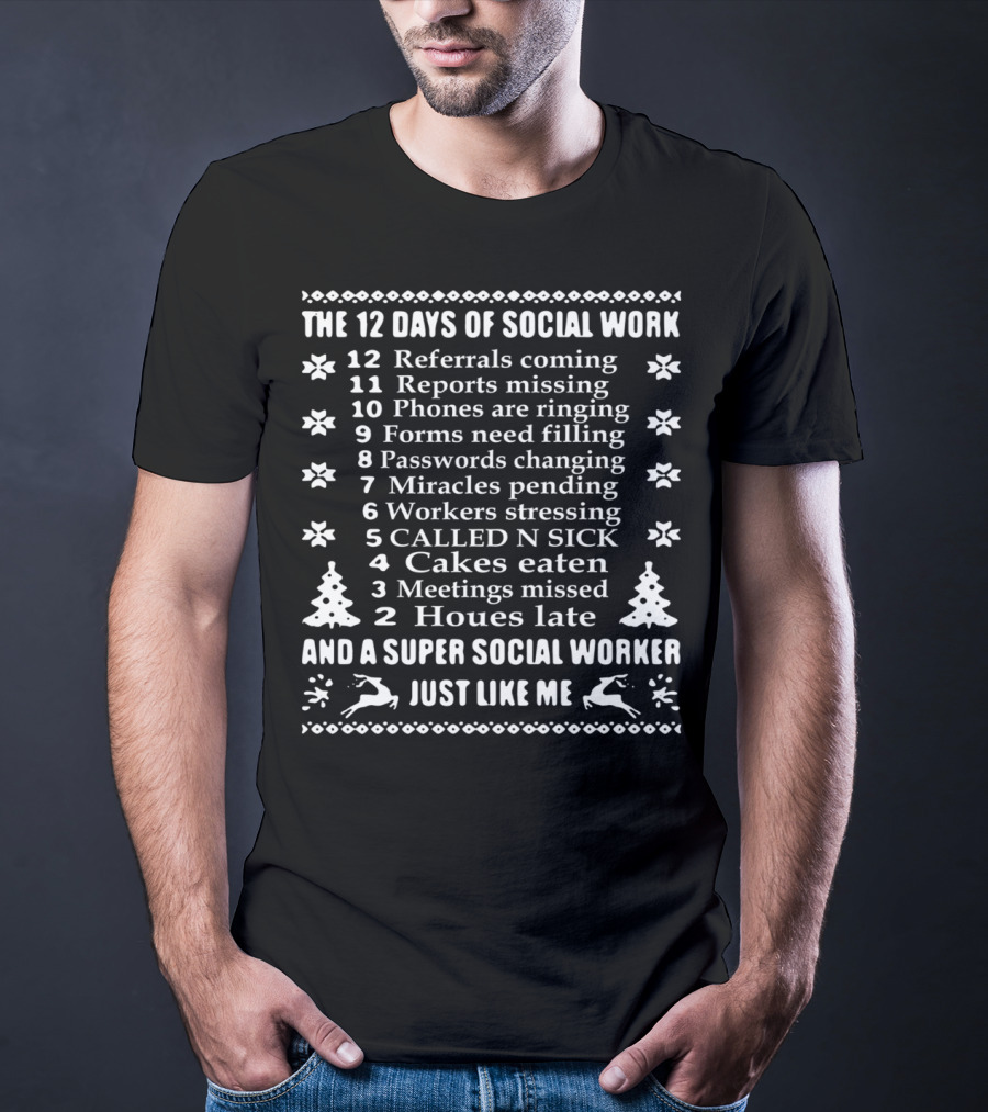 The 12 Days Of Social Work With Referrals Coming And A Super Social Worker Just Like Me T-Shirt