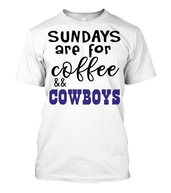 Sundays Are Reserved For Coffee And Cowboys Enthusiasts T-Shirt