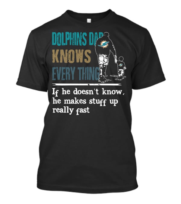 Dolphins Dad Knows Everything Makes Stuff Up Really Fast Father And Child Silhouette With Dolphins T-Shirt