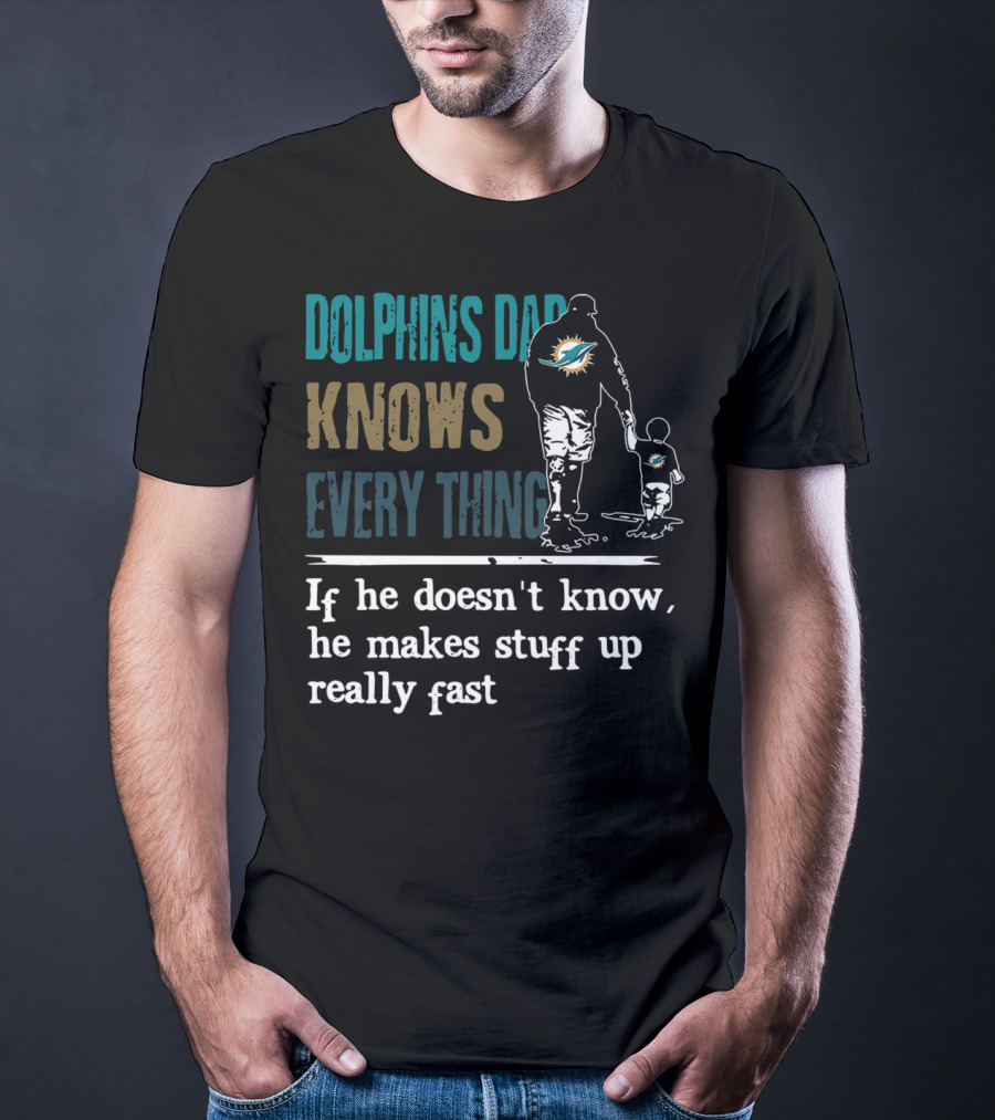 Dolphins Dad Knows Everything Makes Stuff Up Really Fast Father And Child Silhouette With Dolphins T-Shirt