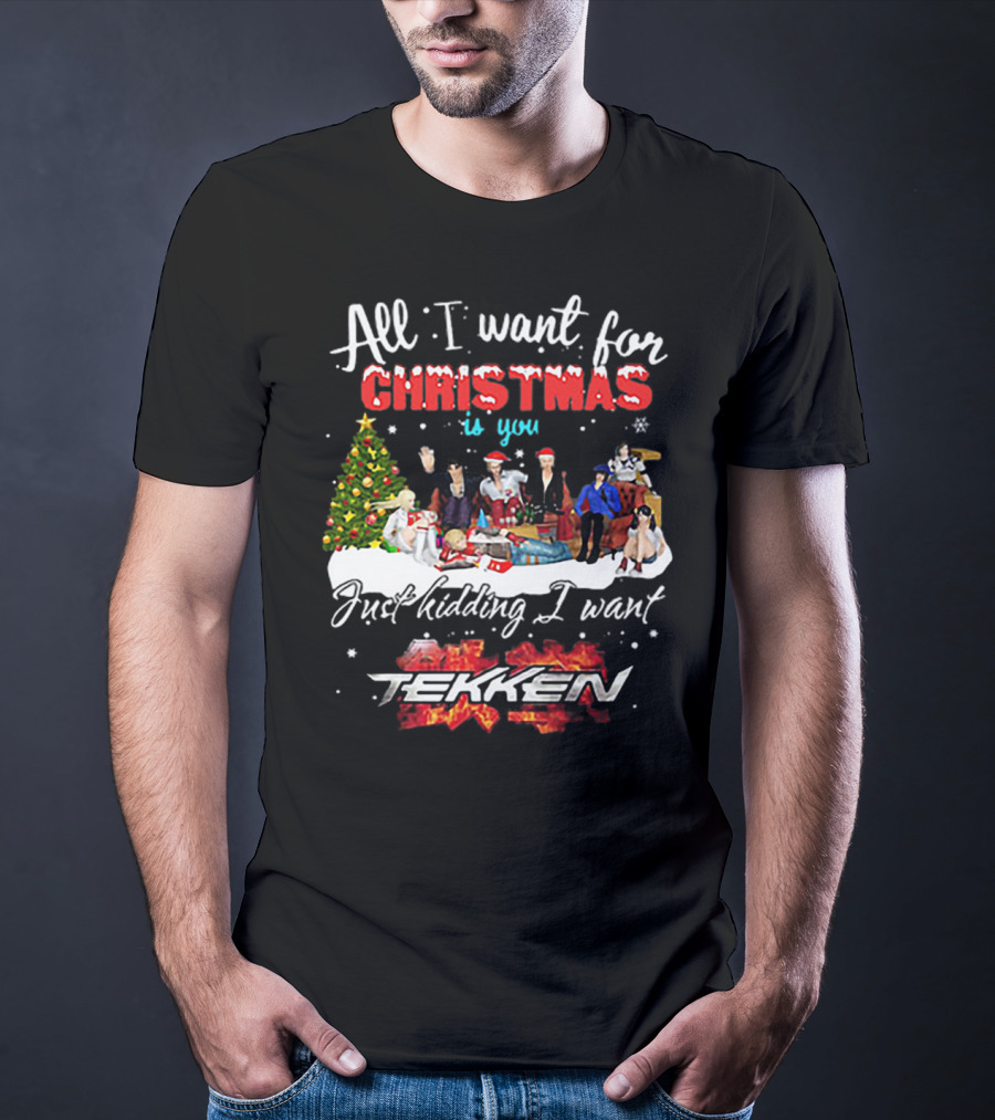 All I Want For Christmas Is You Just Kidding I Want Tekken Christmas Scene T-Shirt