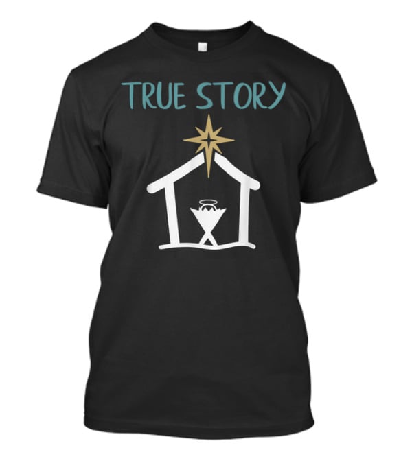 True Story Christmas Nativity Scene With Star And Manger T-Shirt