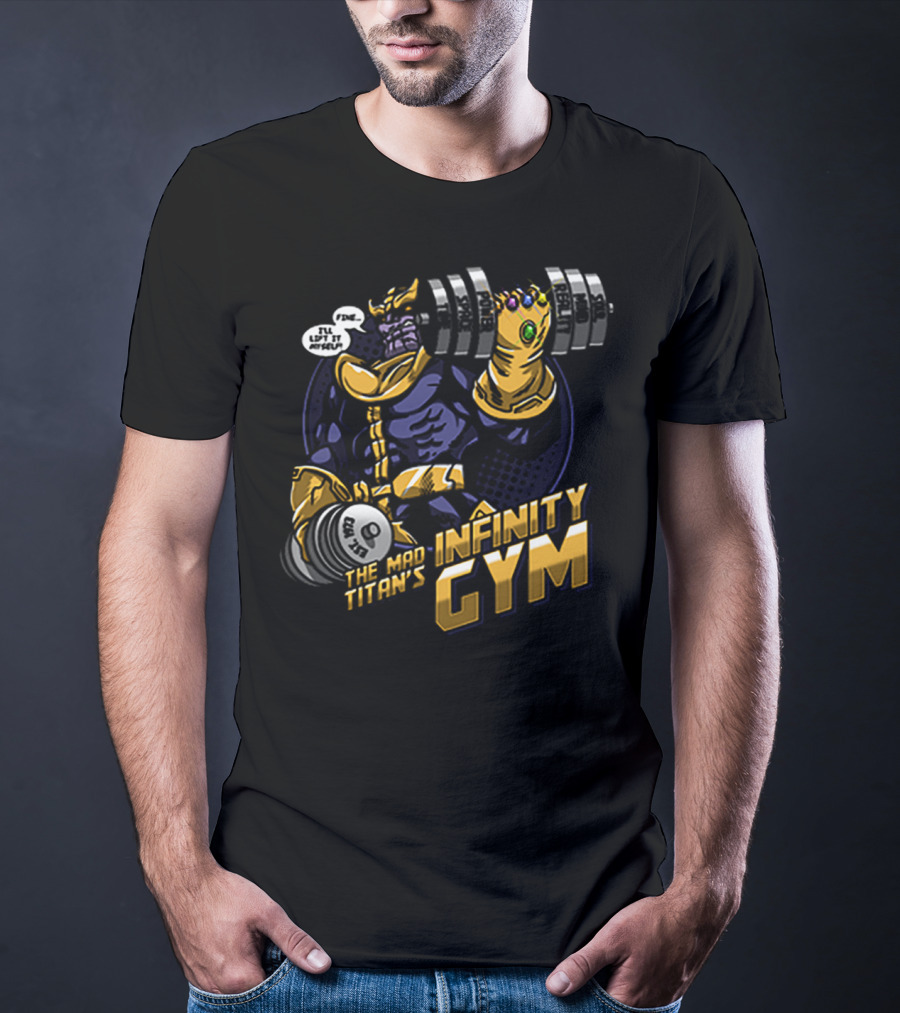 The Mad Titan's Infinity Gym Fine I’ll Lift It Myself T-Shirt