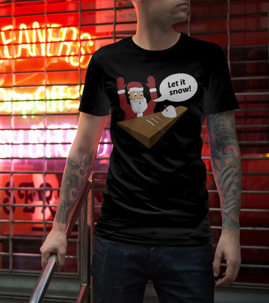 Santa Claus Let It Snow Christmas Humor T-Shirt