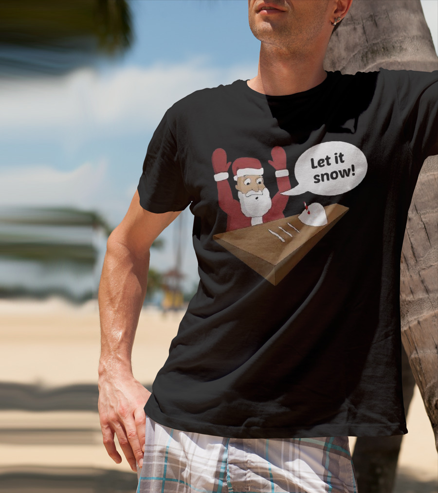 Santa Claus Let It Snow Christmas Humor T-Shirt