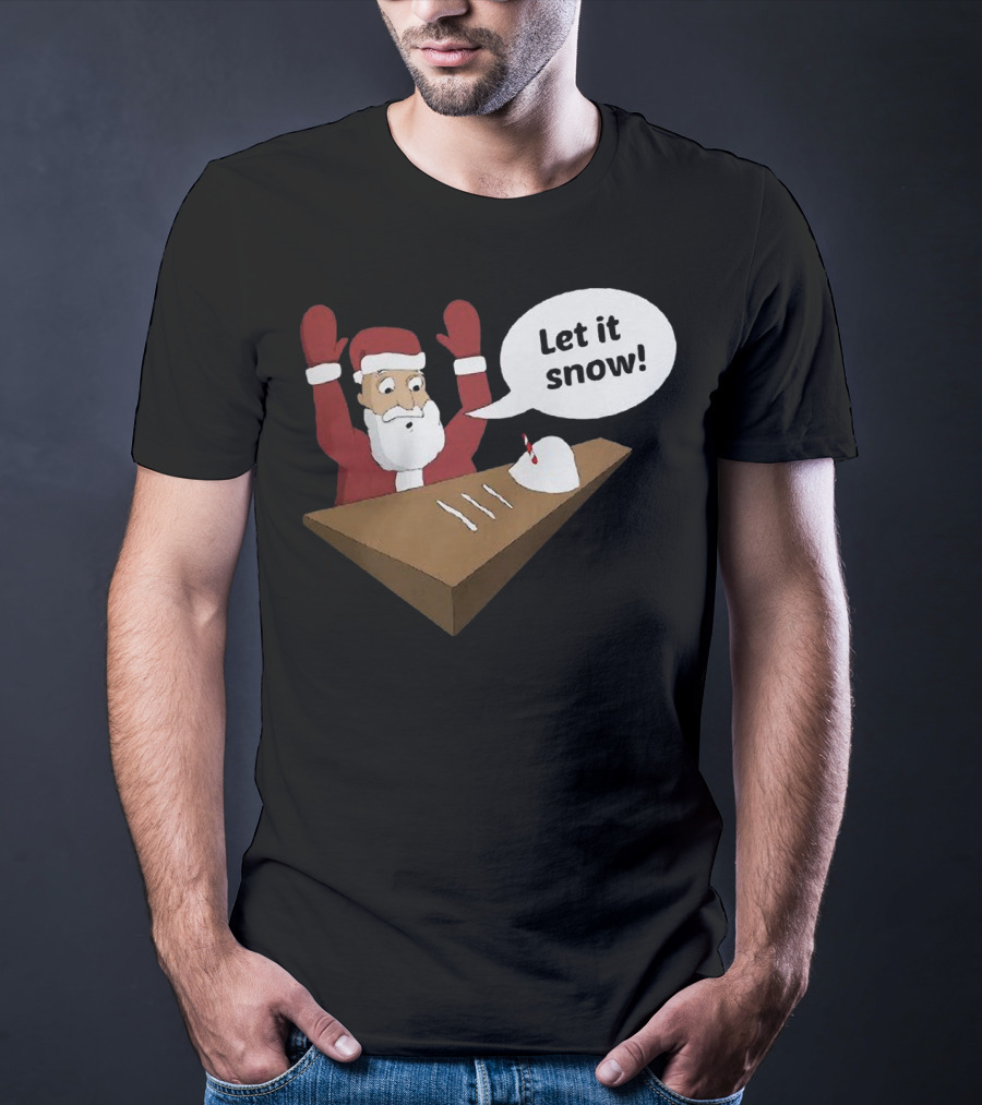 Santa Claus Let It Snow Christmas Humor T-Shirt
