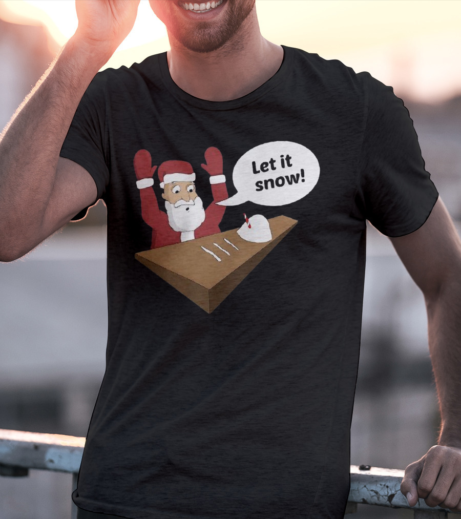 Santa Claus Let It Snow Christmas Humor T-Shirt