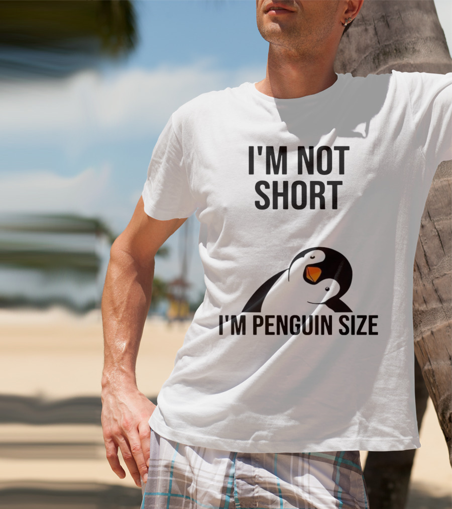 I’m Not Short I’m Penguin Size Penguin T-Shirt