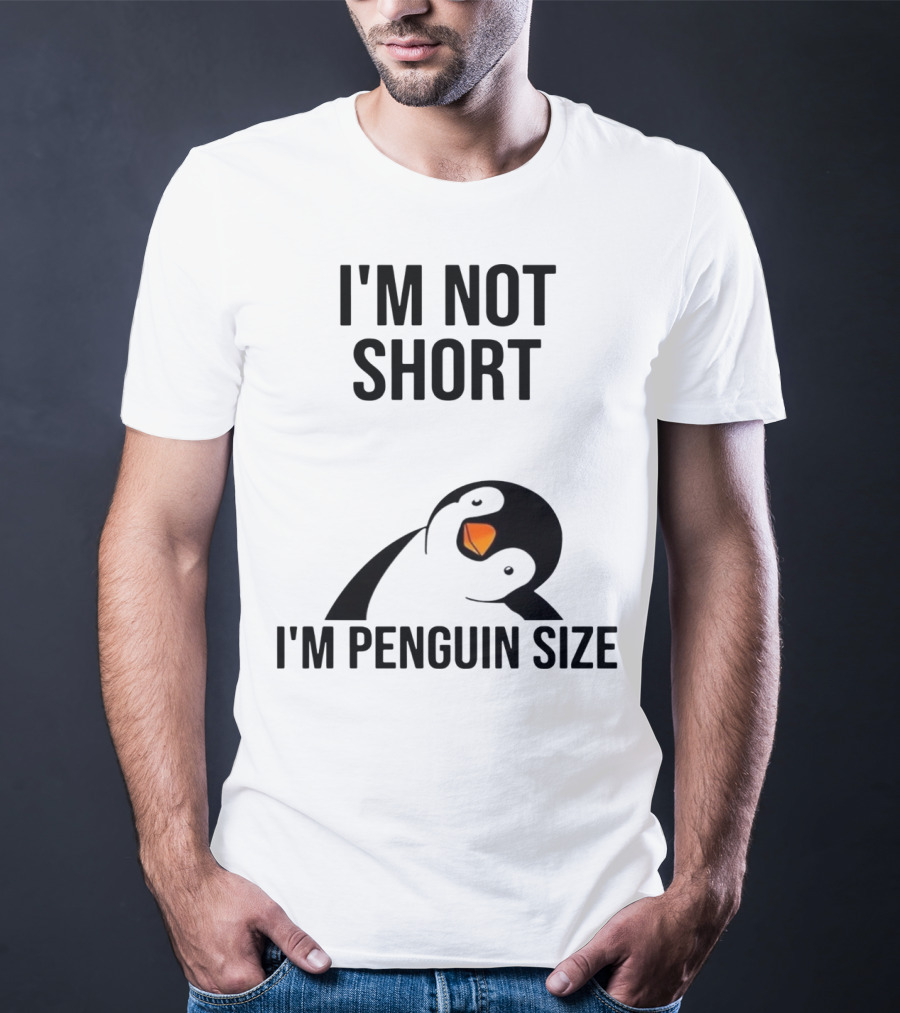 I’m Not Short I’m Penguin Size Penguin T-Shirt