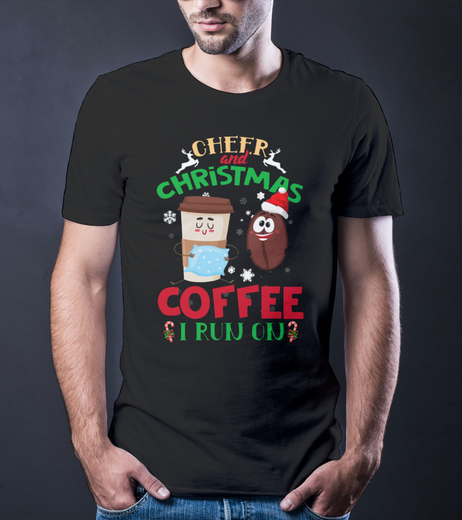 CHEER AND CHRISTMAS COFFEE I RUN ON T-Shirt