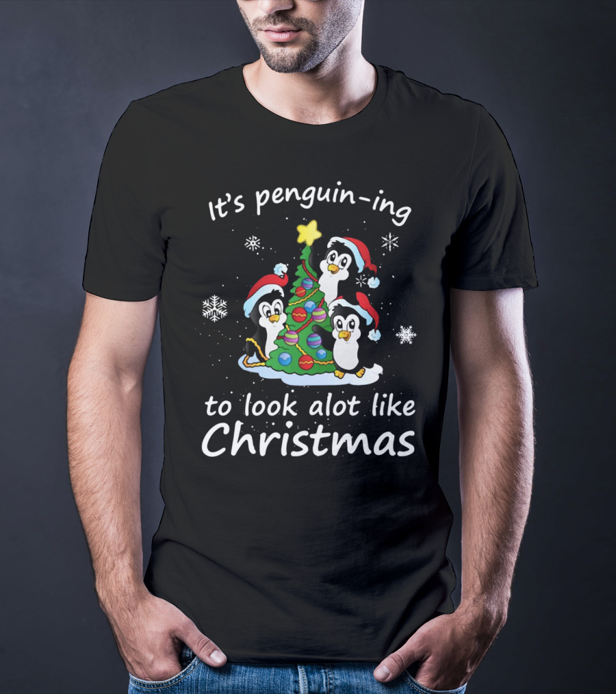 Penguin-ing To Look Alot Like Christmas Penguins Tree Santa Hats Snowflakes T-Shirt