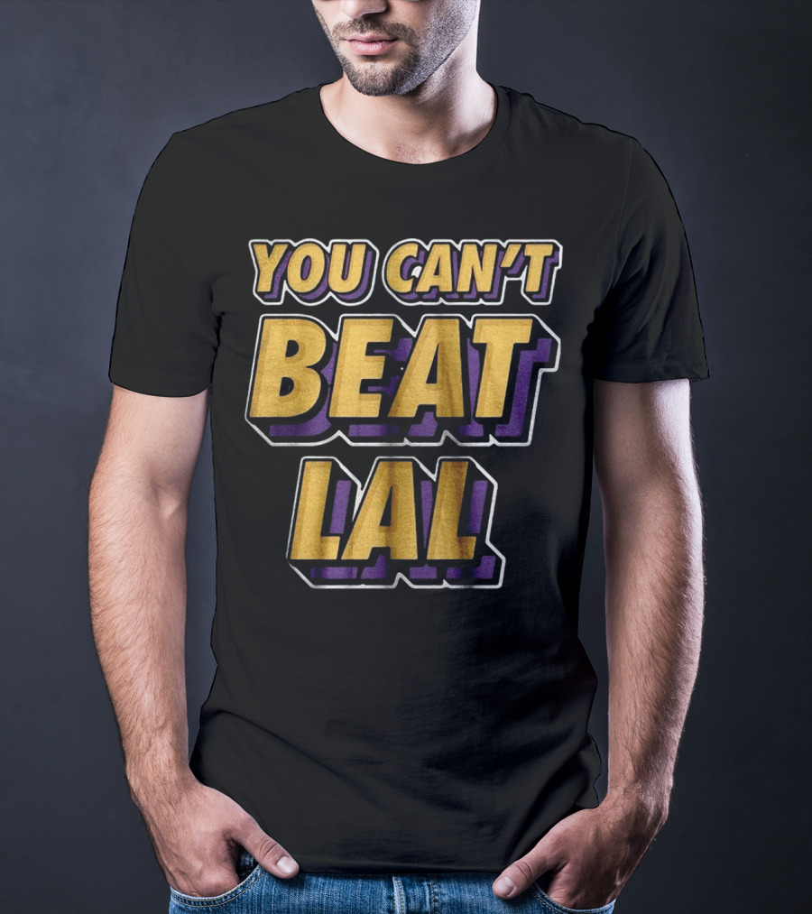 Los Angeles Lakers You Can’t Beat LAL T-Shirt