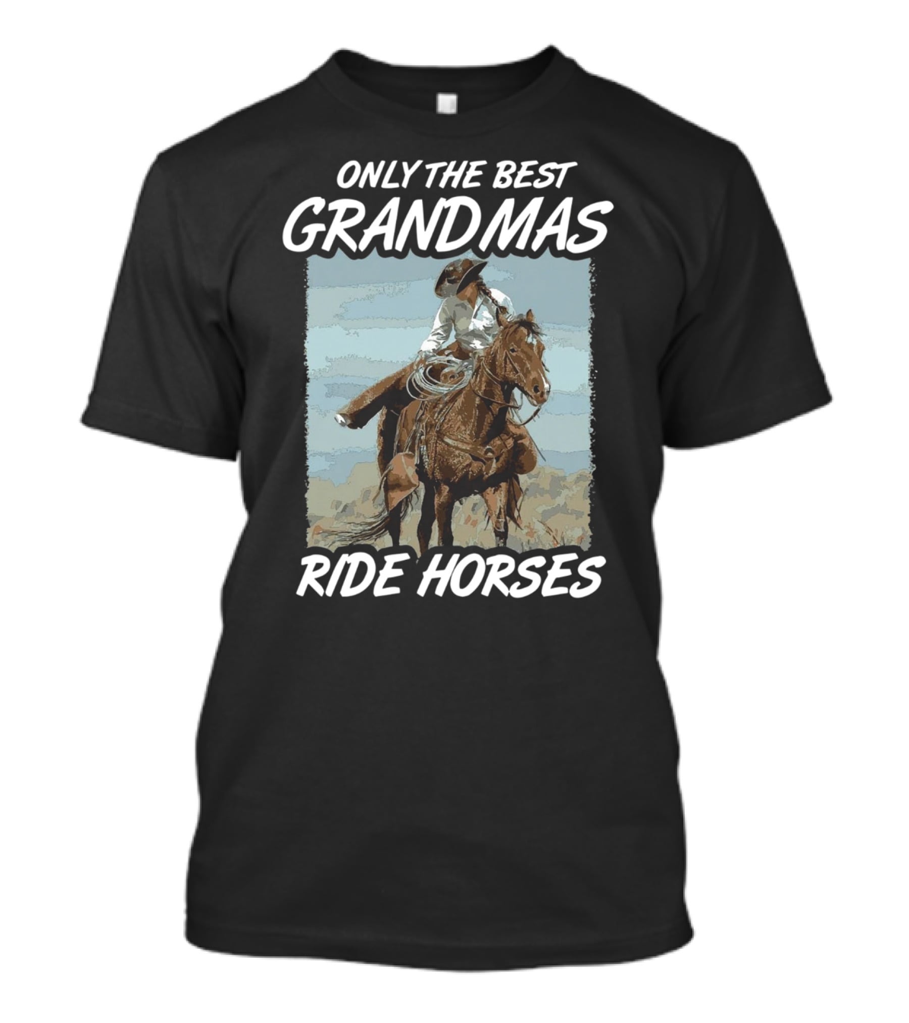 Only The Best Grandmas Ride Horses T-Shirt