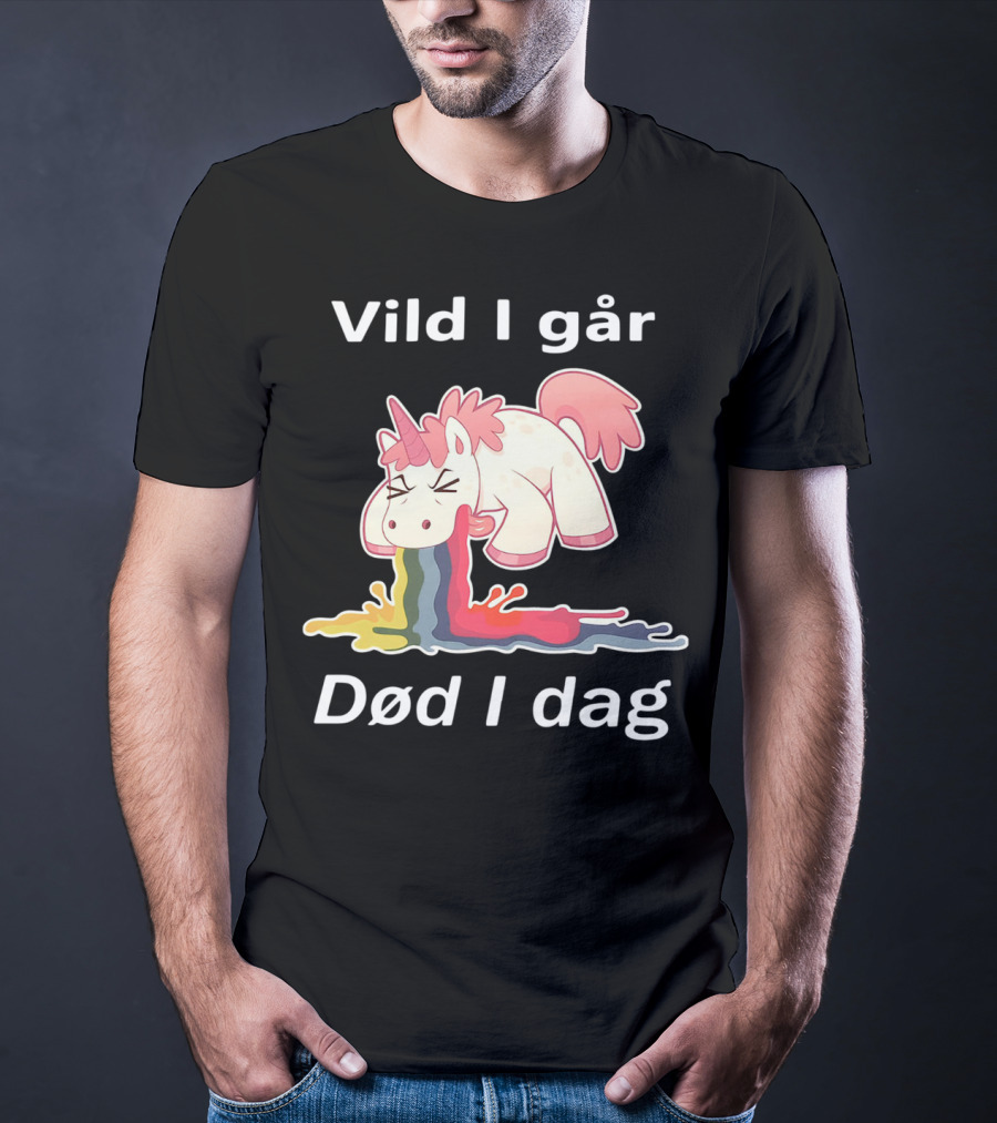 Vild I Går Død I Dag Rainbow Unicorn T-Shirt