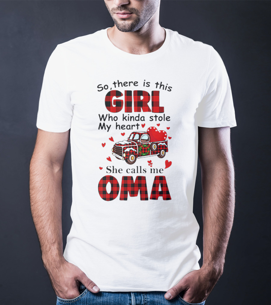 There Is This Christmas Girl Who Kinda Stole My Heart She Calls Me Oma T-Shirt