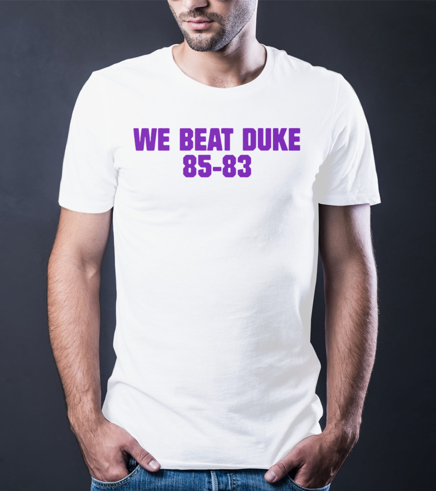 We Beat Duke 85-83 T-Shirt