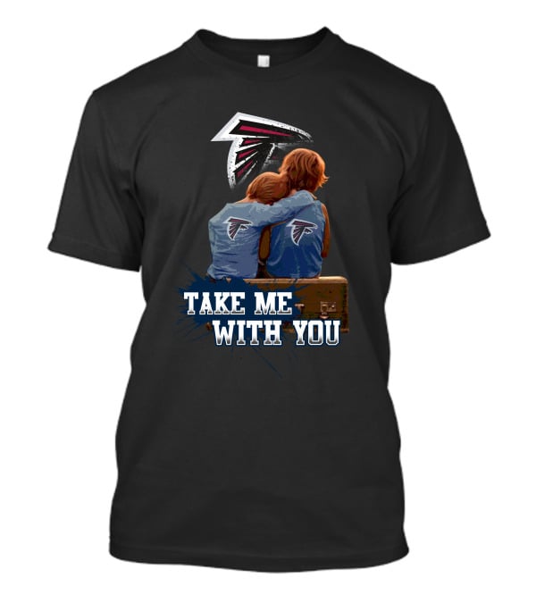Falcons Take Me With You Nfl Football Fans Huddle T-Shirt