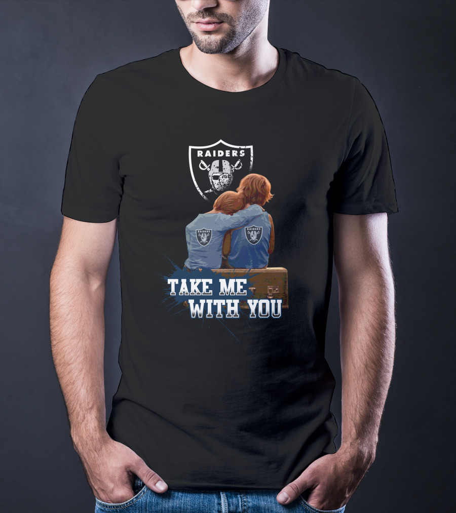 Raiders Take Me With You Football Fans Embrace T-Shirt