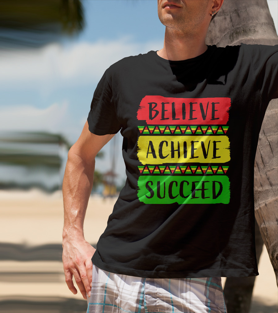 Believe Achieve Succeed Black History Month Rasta Colors T-Shirt