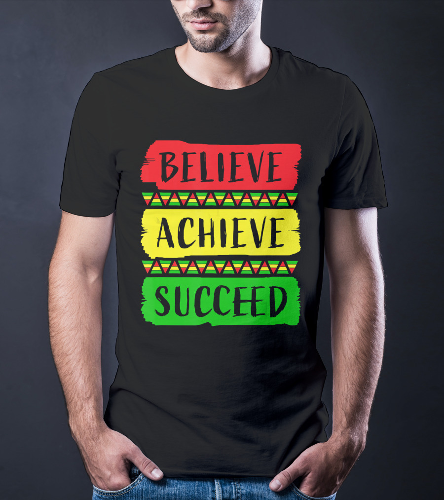 Believe Achieve Succeed Black History Month Rasta Colors T-Shirt