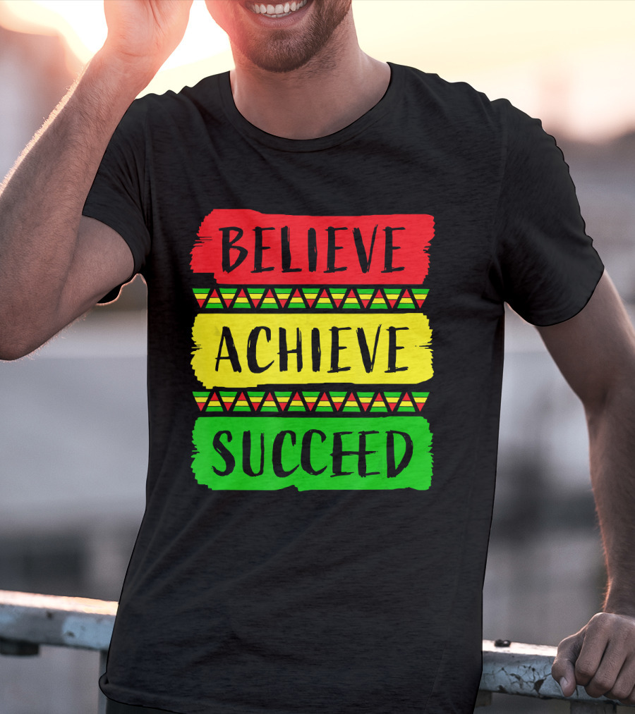 Believe Achieve Succeed Black History Month Rasta Colors T-Shirt