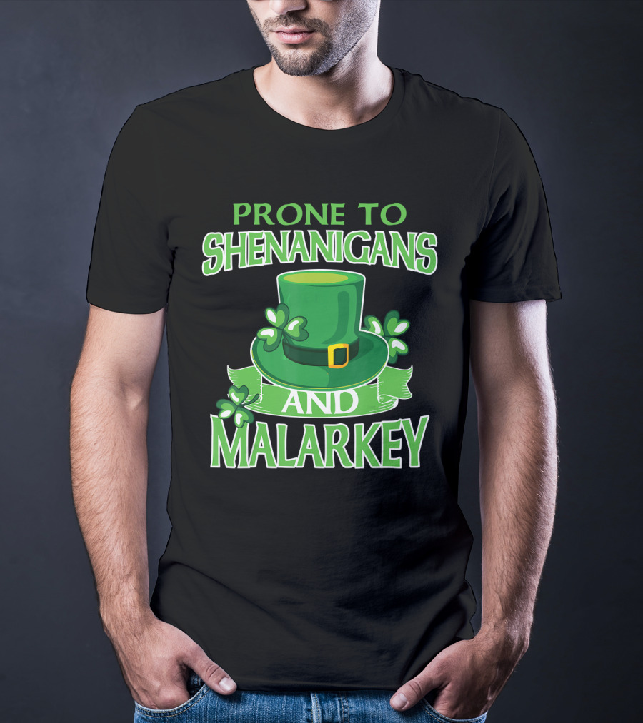 Prone To Shenanigans And Malarkey St Patrick's Day Irish Hat Clover T-Shirt