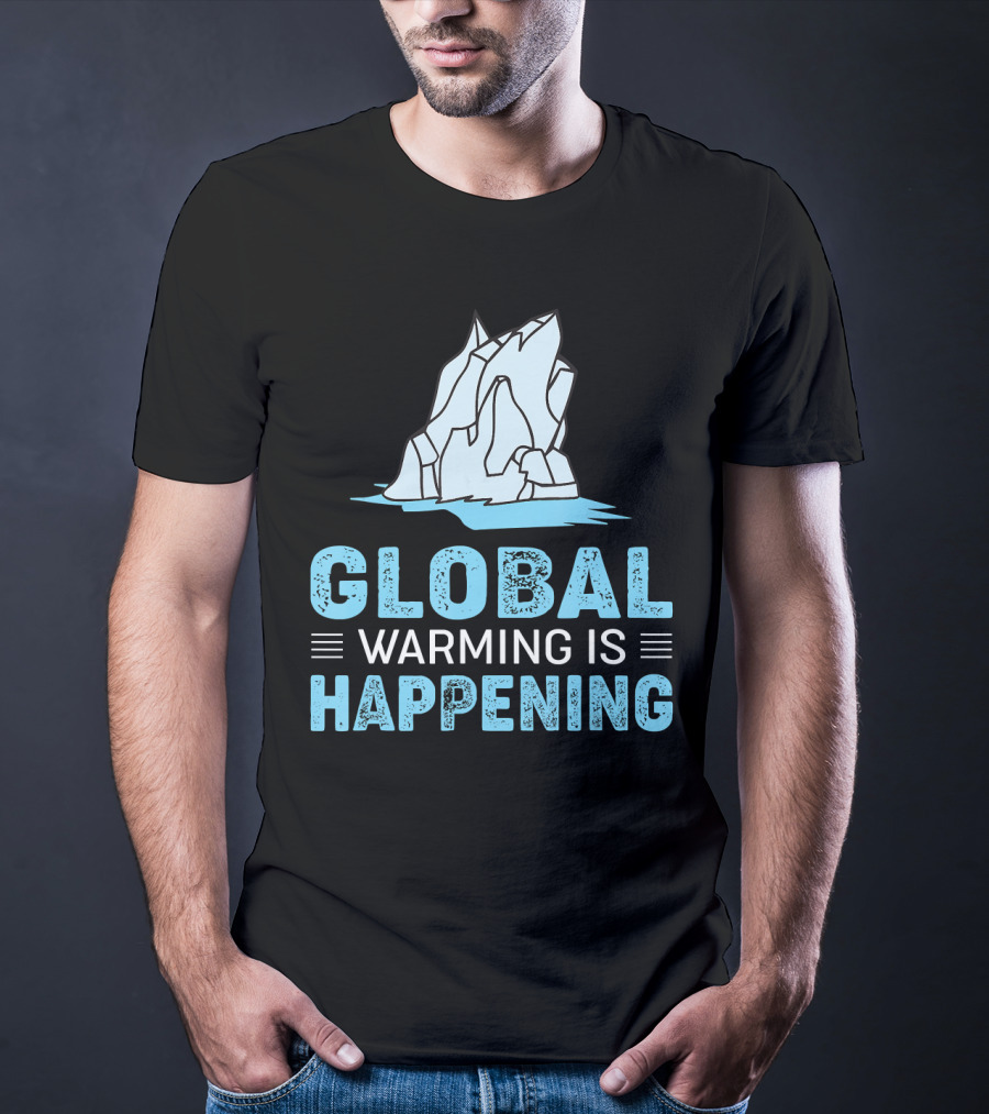 Global Warming Is Happening Iceberg Awareness T-Shirt