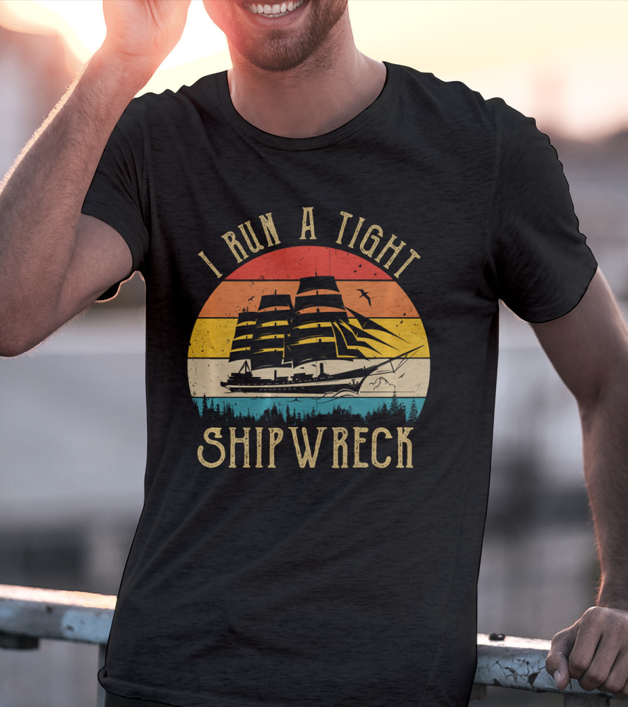 I Run A Tight Shipwreck Mom Household Boss Wife Vintage Sailing Retro Sunset T-Shirt