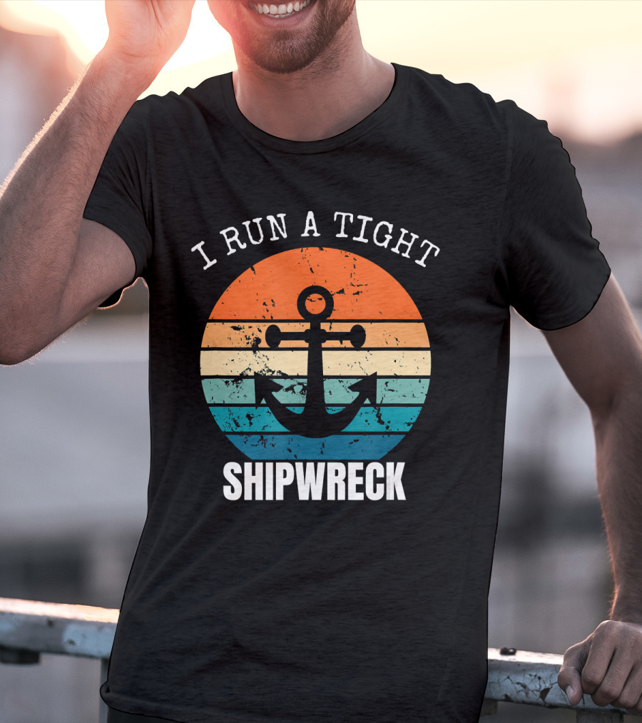 I Run A Tight Shipwreck Vintage Anchor Sunset Stripes T-Shirt