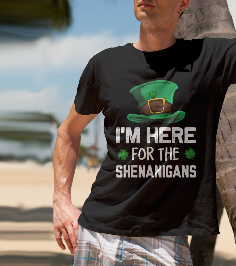 I'm Here For The Shenanigans Leprechaun Hat Clover St. Patrick's Day T-Shirt